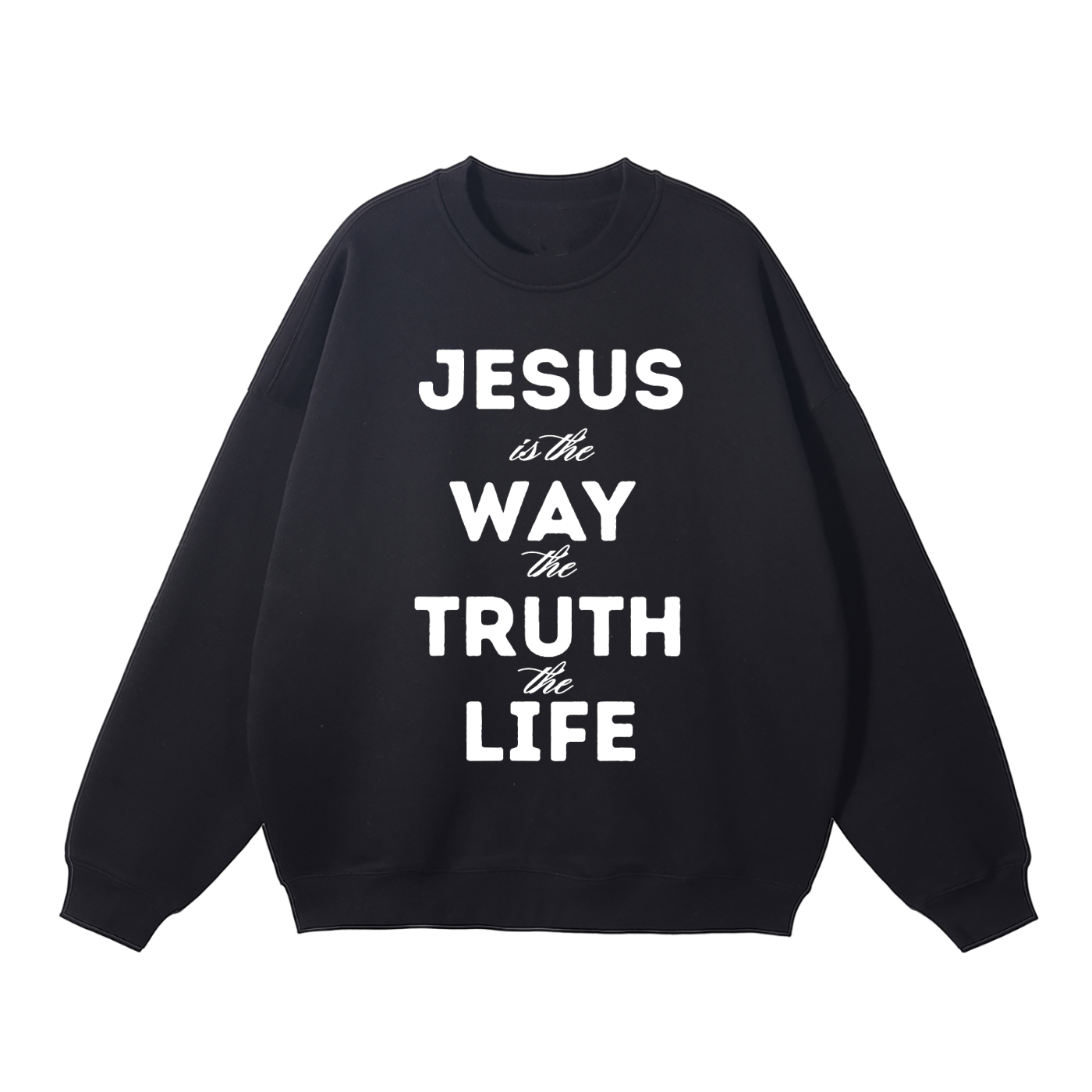 Way, Truth, Life Sweatshirt