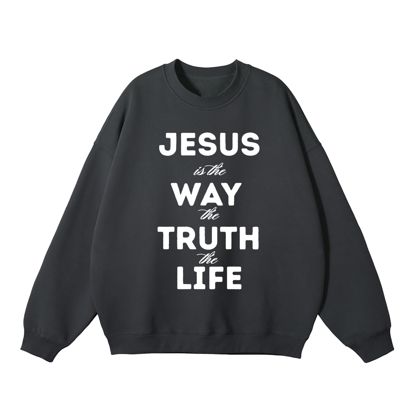 Way, Truth, Life Sweatshirt