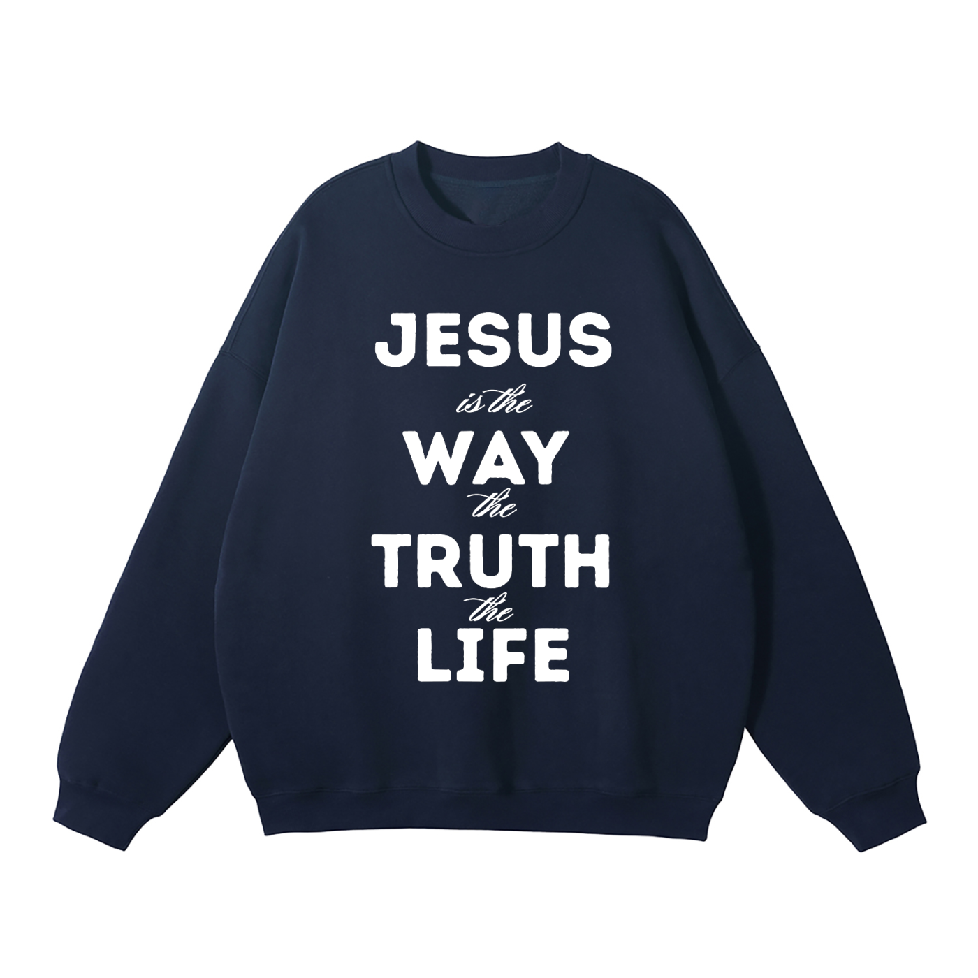 Way, Truth, Life Sweatshirt