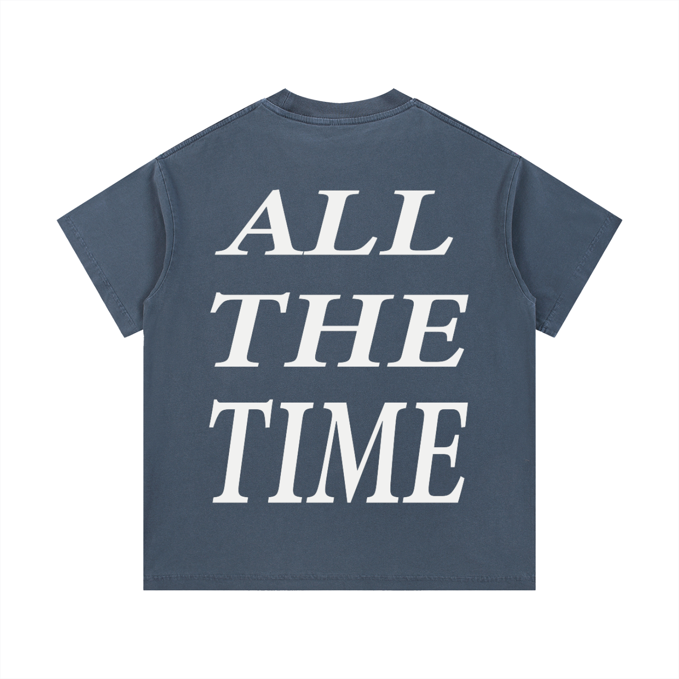 All The Time  T-Shirt